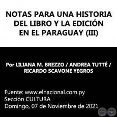 NOTAS PARA UNA HISTORIA DEL LIBRO Y LA EDICIN EN EL PARAGUAY (III) - Por LILIANA M. BREZZO / ANDREA TUTT / RICARDO SCAVONE YEGROS - Domingo, 07 de Noviembre de 2021